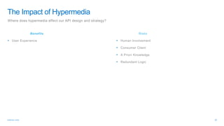Benefits
• User Experience
Risks
• Human Involvement
• Consumer Client
• A Priori Knowledge
• Redundant Logic
 