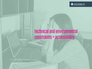 technicalandenvironmental
constraints=accessibility
 ACCESSIBILITY
 