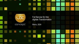 Full Service für ihre
digitale Transformation
Mainz, 2024
 