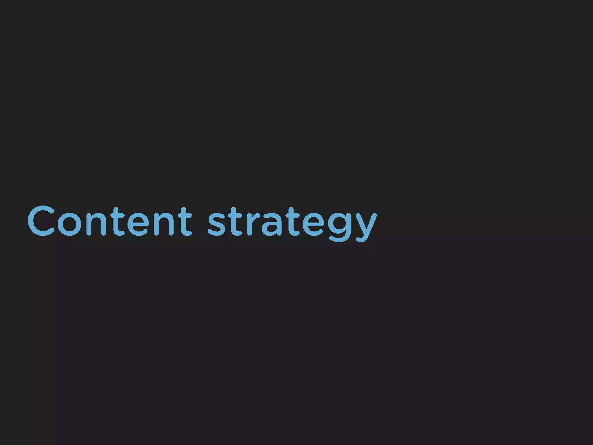 Content strategy
 