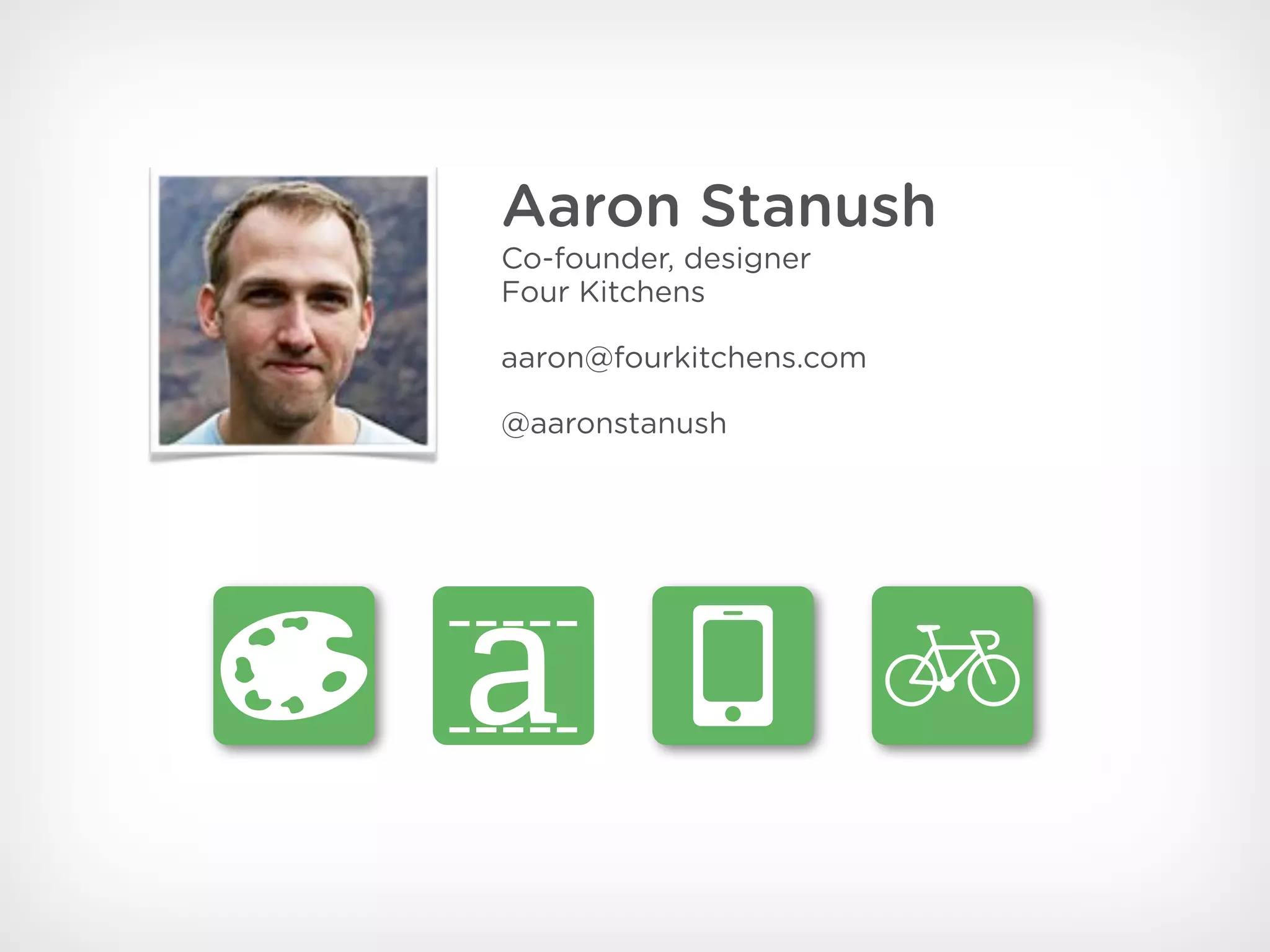 Aaron Stanush
Co-founder, designer
Four Kitchens

aaron@fourkitchens.com

@aaronstanush
 