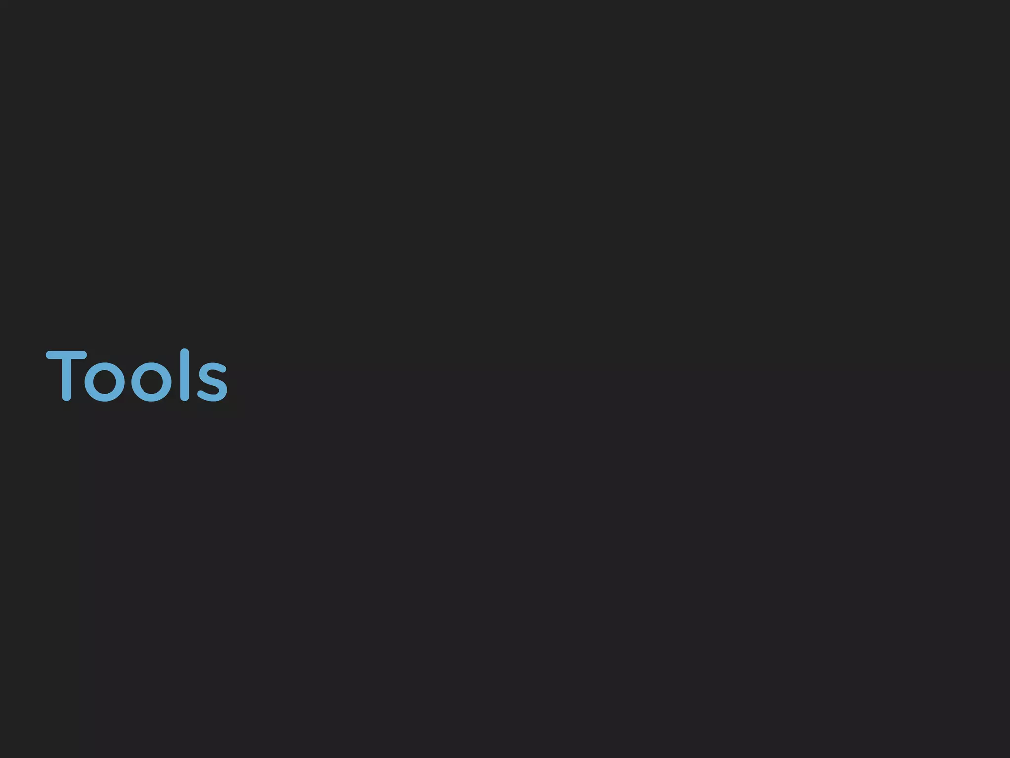 Tools
 