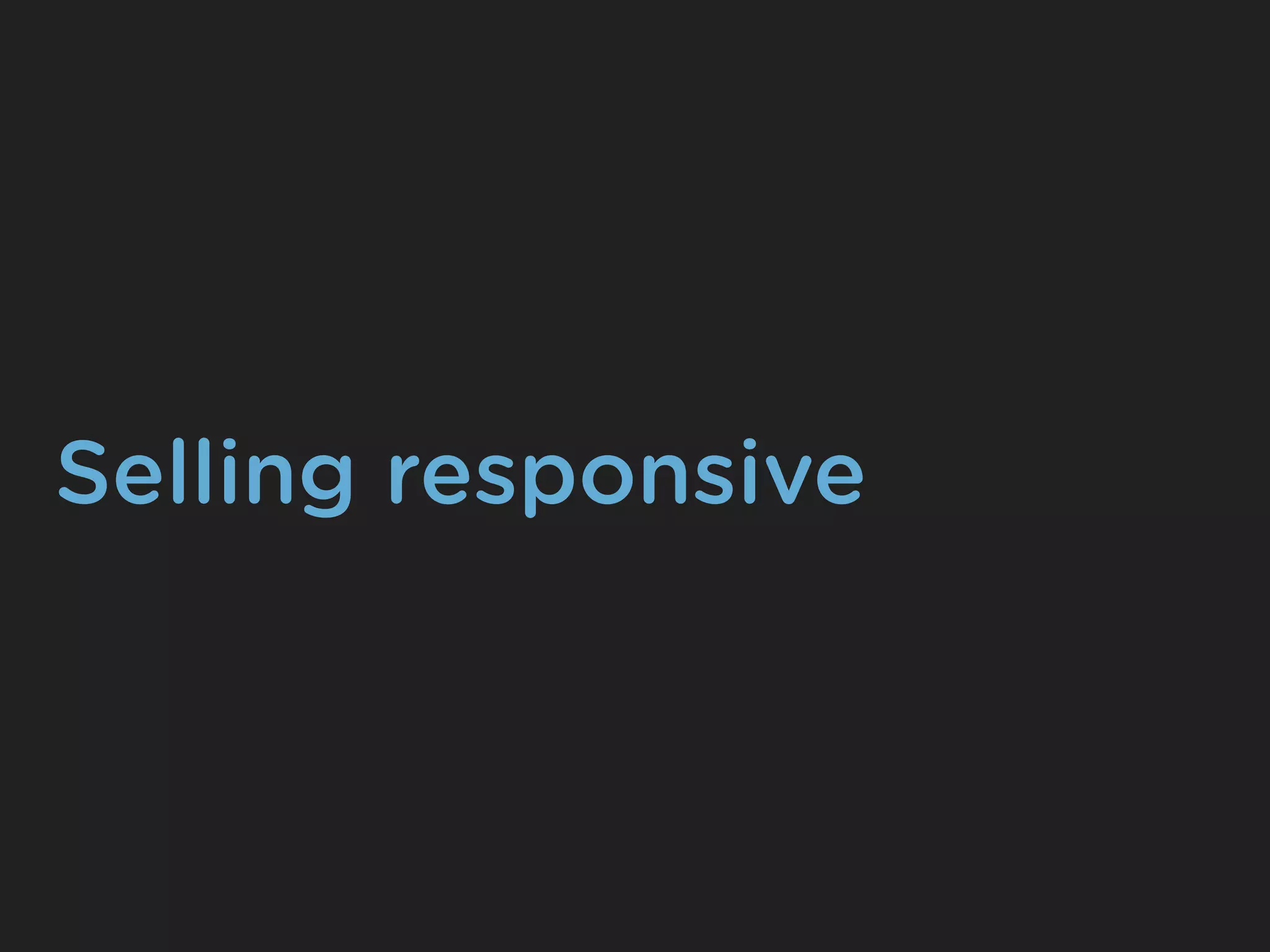 Selling responsive
 