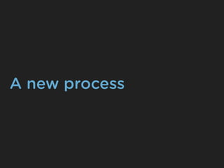 A new process
 