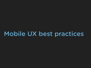 Mobile UX best practices
 