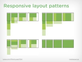 Responsive layout patterns




lukew.com/ff/entry.asp?1514   mediaqueri.es
 