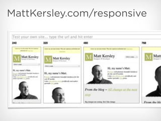 MattKersley.com/responsive
 