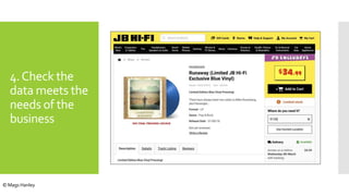 4.Check the
data meets the
needs of the
business
© Mags Hanley
 