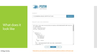 What does it
look like
https://psma.com.au/product-announcement-predictive-address-verification-api/© Mags Hanley
 