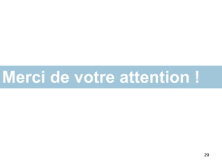 Merci de votre attention !



                             29
 