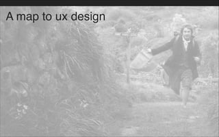A map to ux design
 