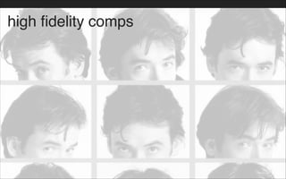 high fidelity comps
 