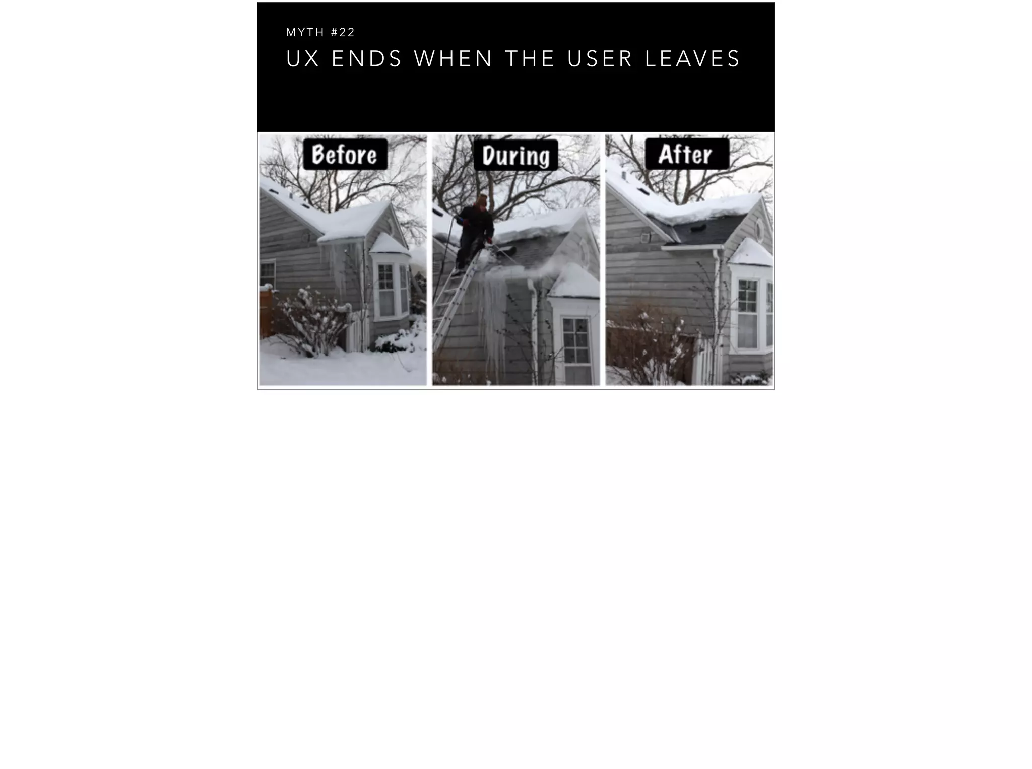 U X E N D S W H E N T H E U S E R L E AV E S
M Y T H # 2 2
 