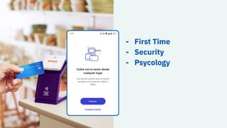 - First Time
- Security
- Psycology
 