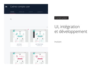 UI, intégration
et développement
Invision
Construction
 