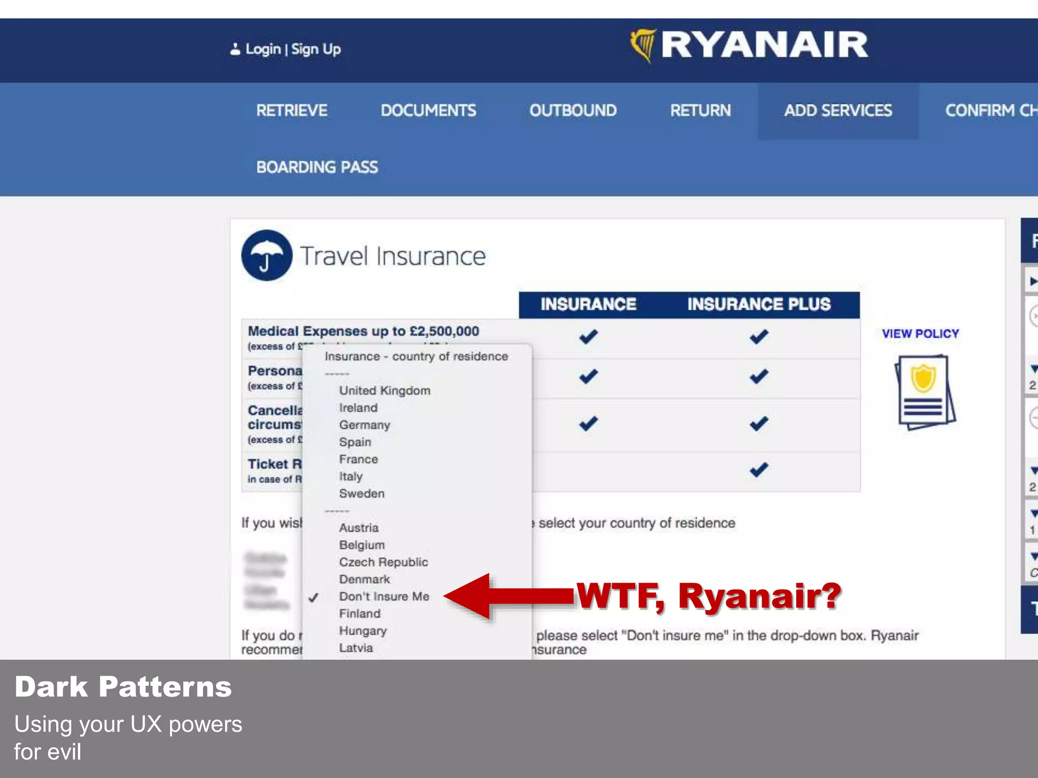 Dark Patterns
Using your UX powers
for evil
WTF, Ryanair?
 