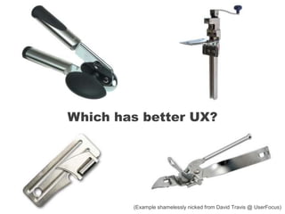 Which has better UX?
(Example shamelessly nicked from David Travis @ UserFocus)
 