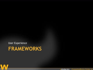 FrameworksUser Experience