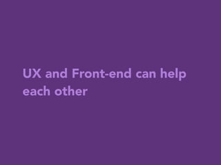 How Front-end can help
Back-end?
 