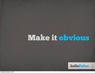 Make it obvious



Saturday, October 2, 2010
 