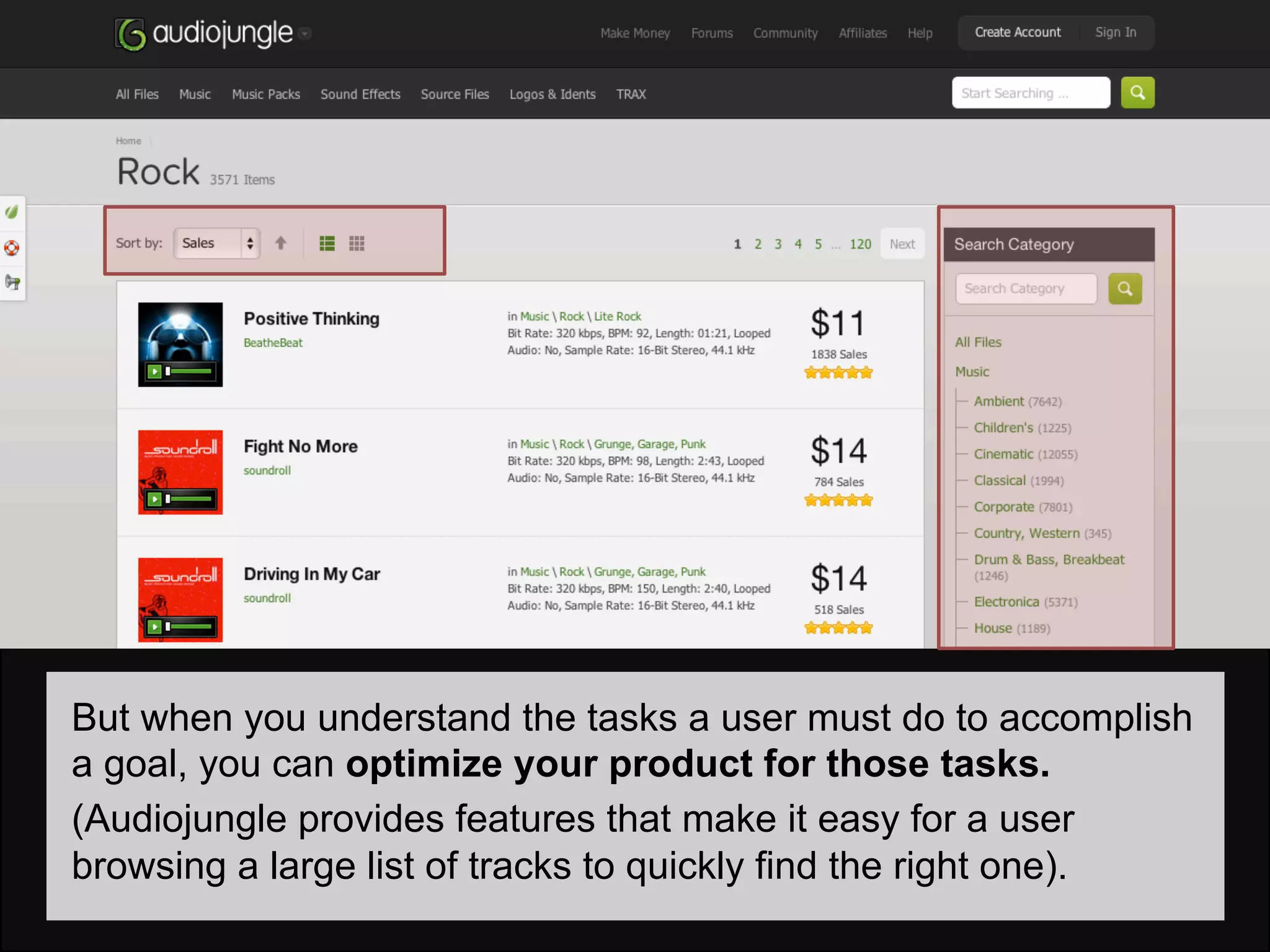 User Goals
    •  Example of site that supports goals
       well




But when you understand the tasks a user must do to accomplish
a goal, you can optimize your product for those tasks.
(Audiojungle provides features that make it easy for a user
browsing a large list of tracks to quickly find the right one).
 