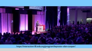 iErgo
https://interaction18.ixda.org/program/keynote--alan-cooper/
 