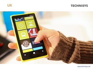 ww.technisys.netwww.technisys.net
UX
 