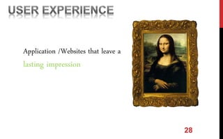 28
Application /Websites that leave a
lasting impression
 