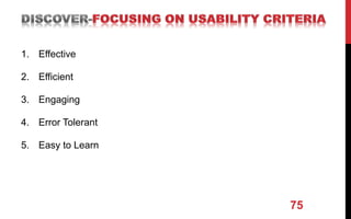 1. Effective
2. Efficient
3. Engaging
4. Error Tolerant
5. Easy to Learn
75
 