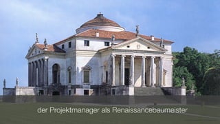 socialsciencesalpajes.wordpress.com
der Projektmanager als Renaissancebaumeister
 