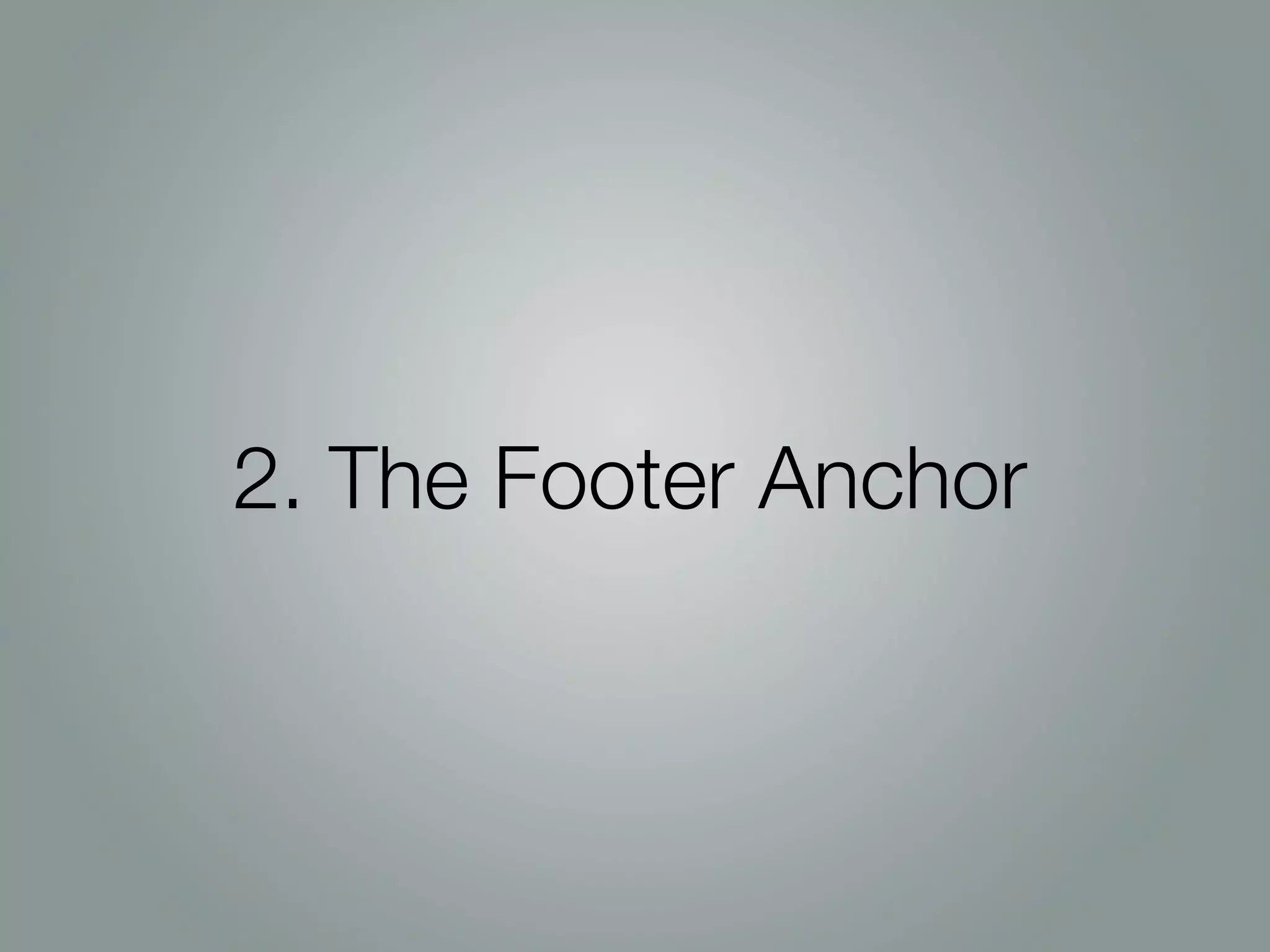 2. The Footer Anchor
 