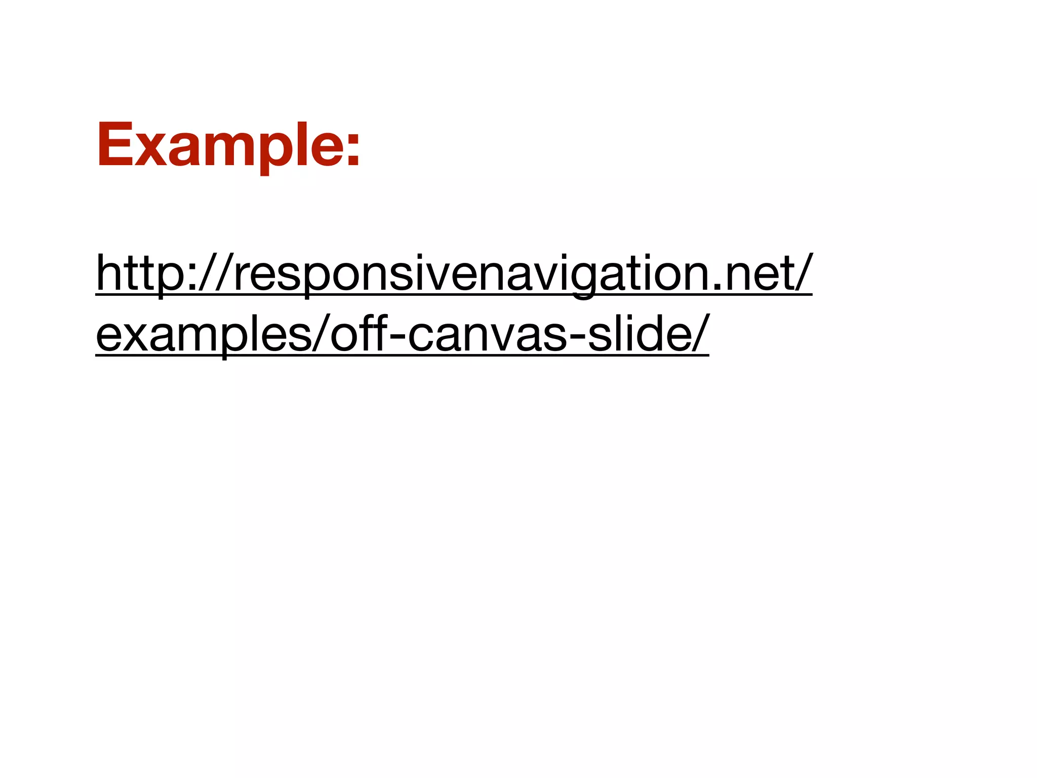 Example:
http://responsivenavigation.net/
examples/off-canvas-slide/
 