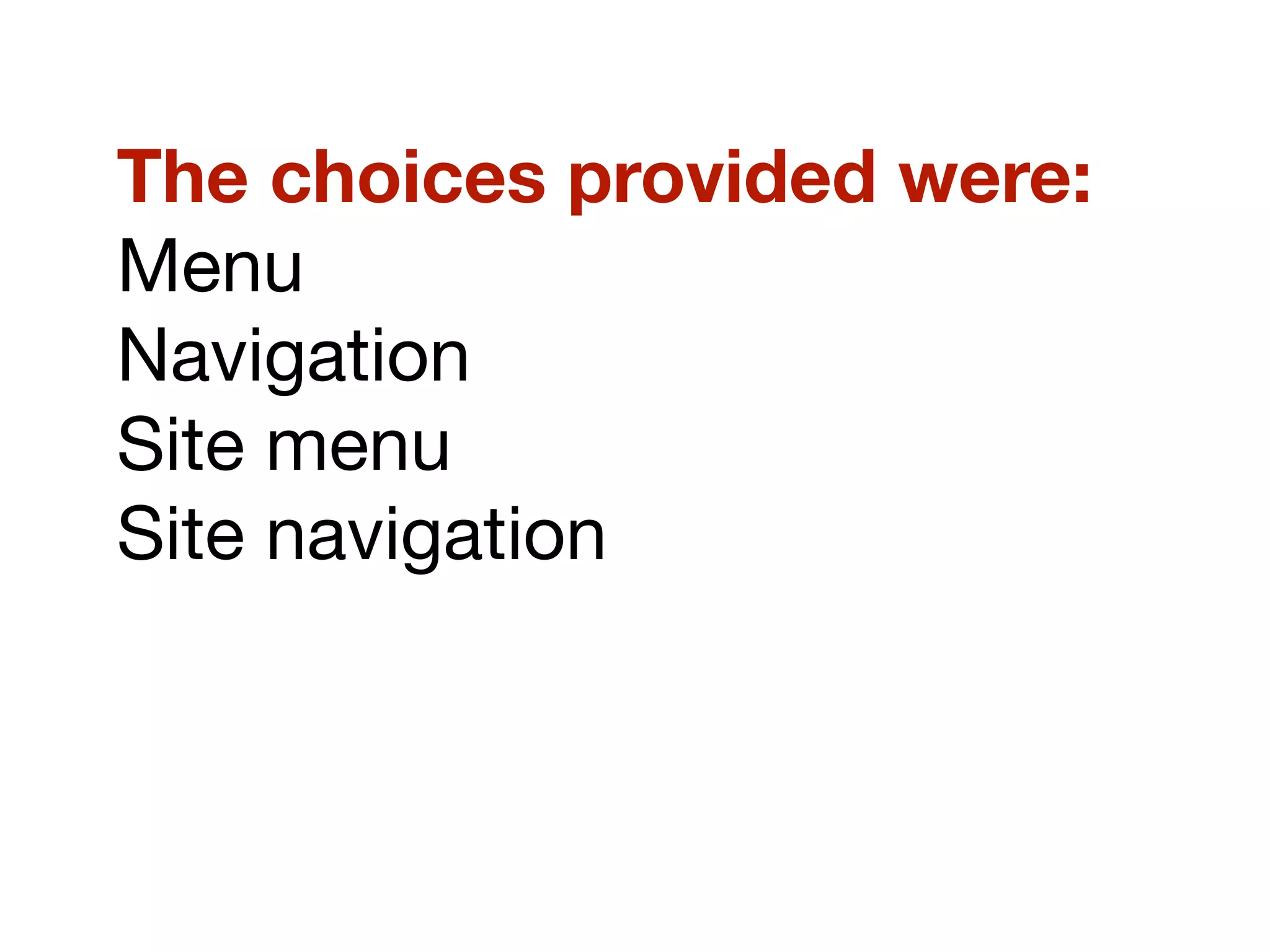 The choices provided were:
Menu
Navigation
Site menu
Site navigation
 