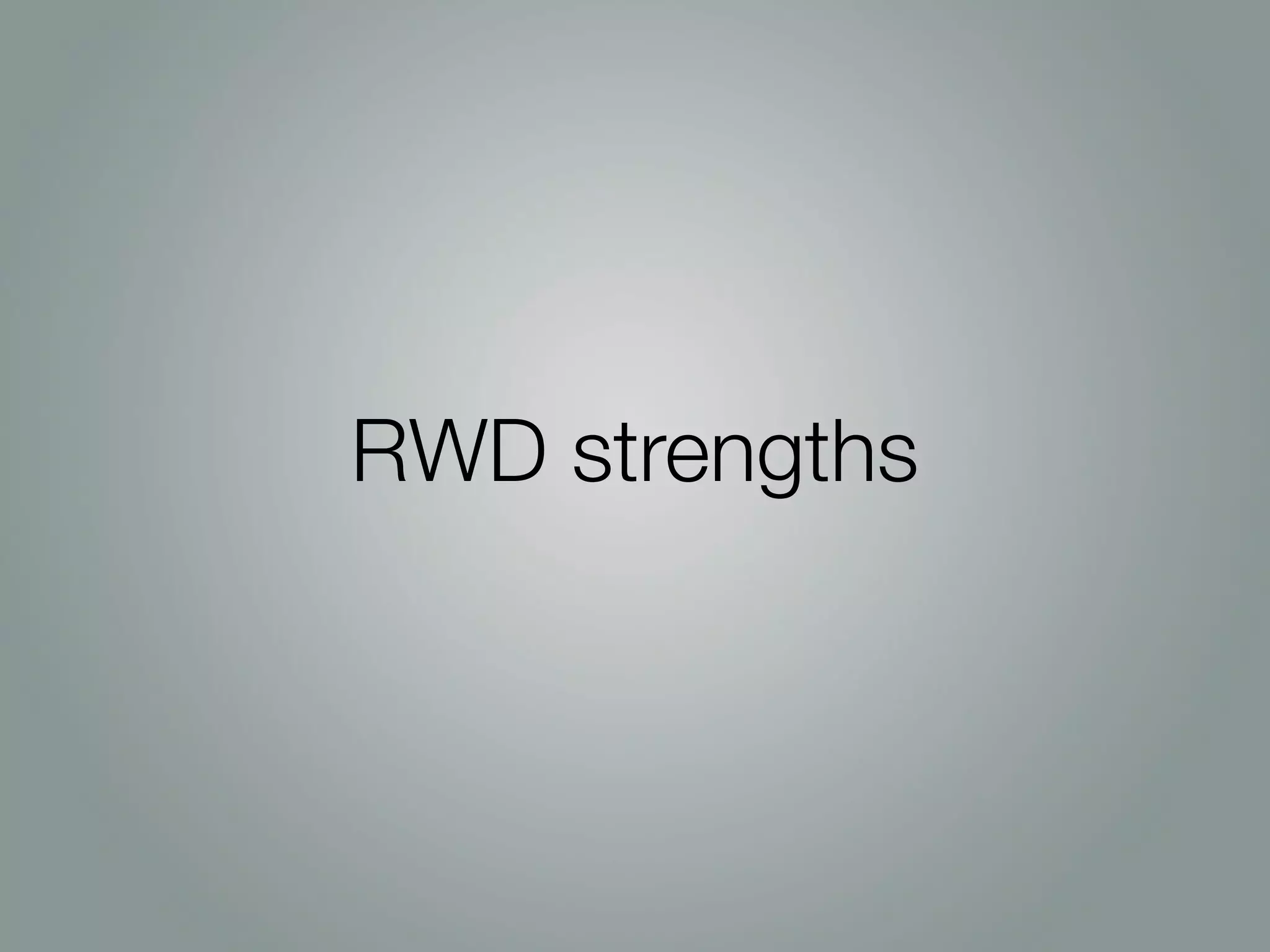 RWD strengths
 