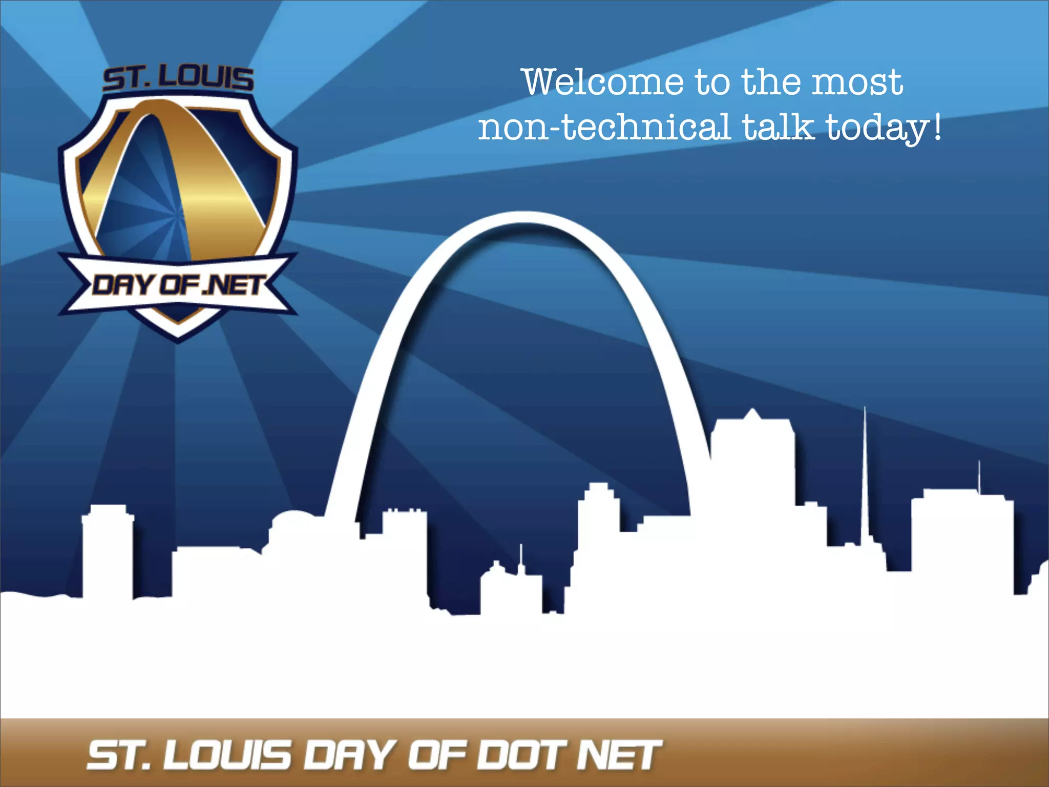 Welcome to the most
non-technical talk today!
 