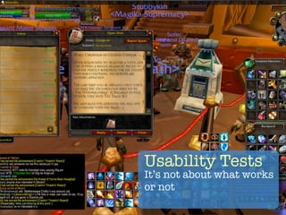 Usability Tests
It’s not about what works
or not
 