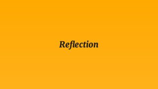 Reﬂection
 