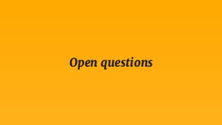 Open questions
 