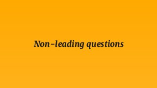 Non-leading questions
 