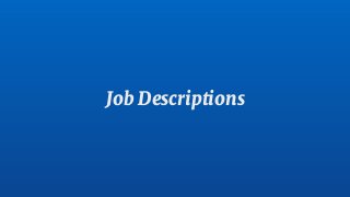 Job Descriptions
 