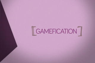 gamefication

 