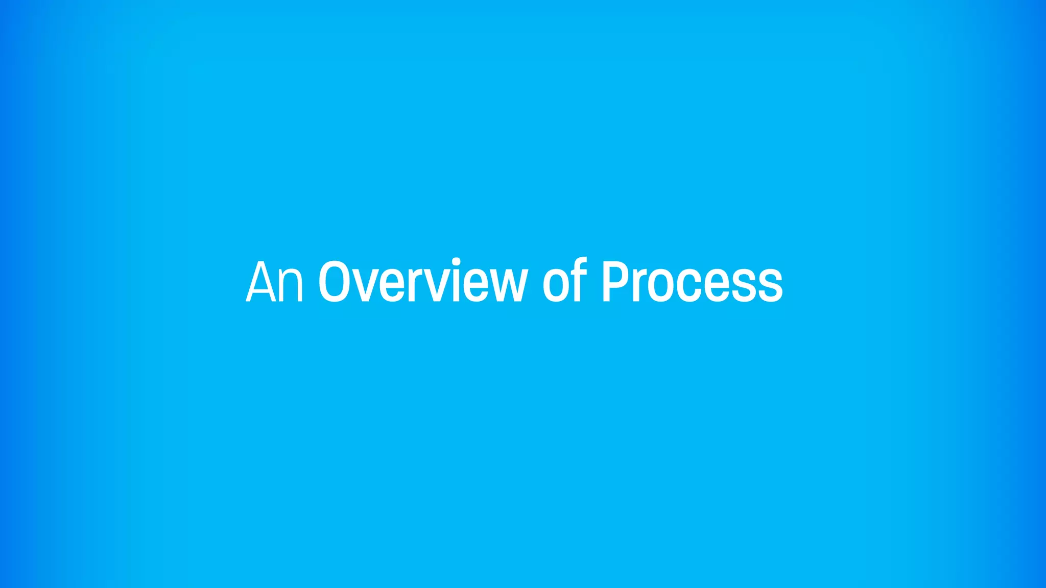 An Overview of Process
 