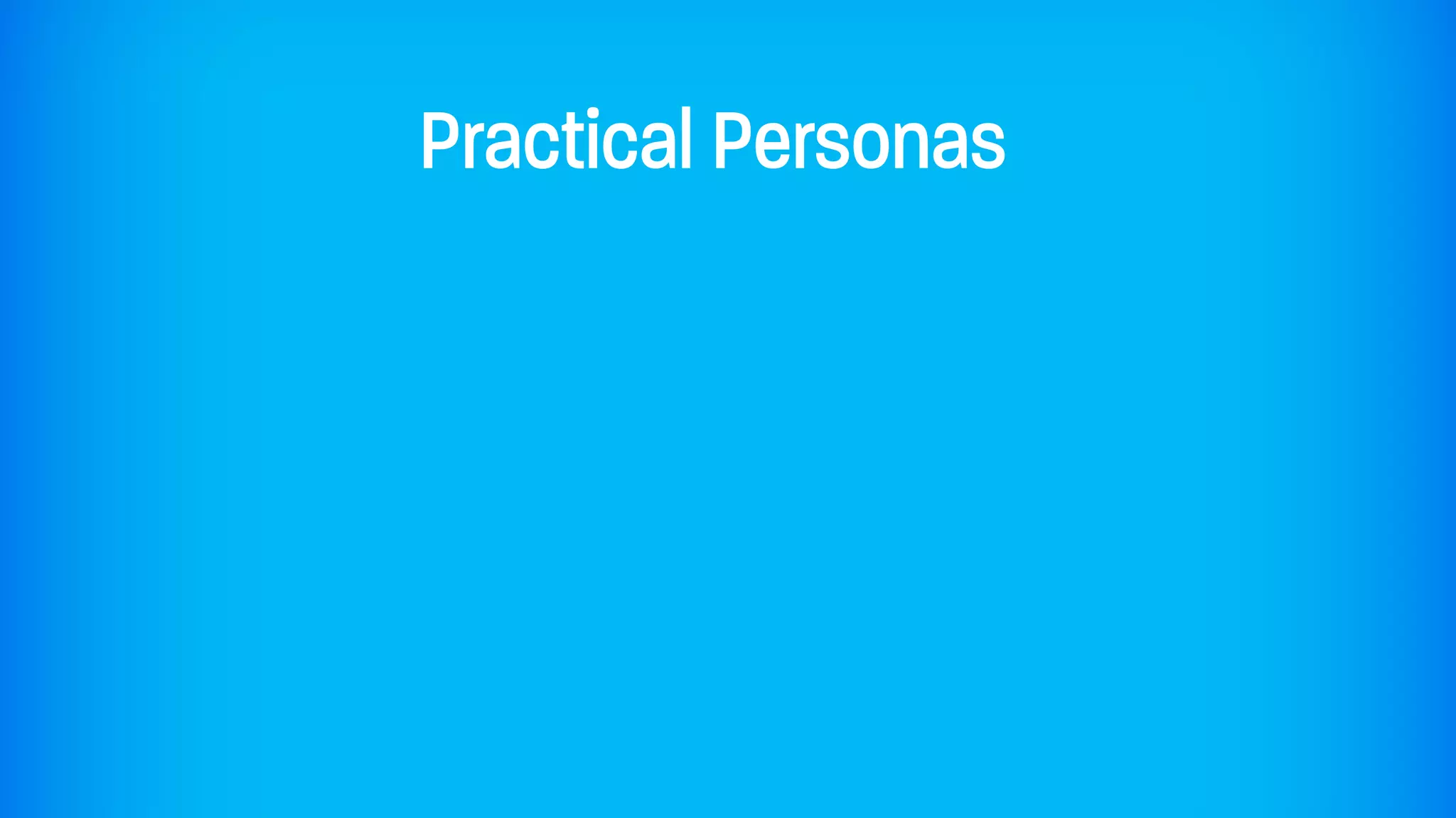 Practical Personas
 