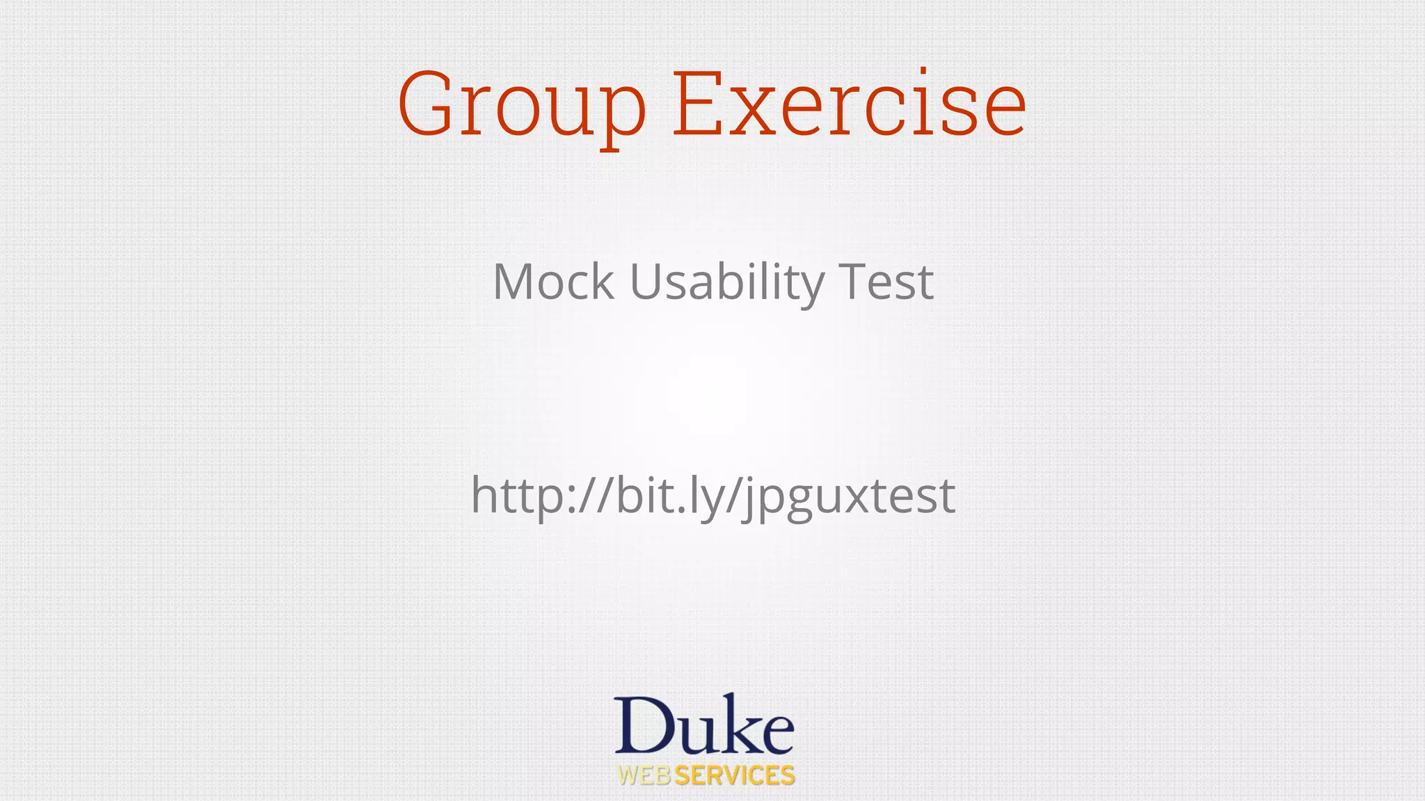 Group Exercise
Mock Usability Test
http://bit.ly/jpguxtest
 