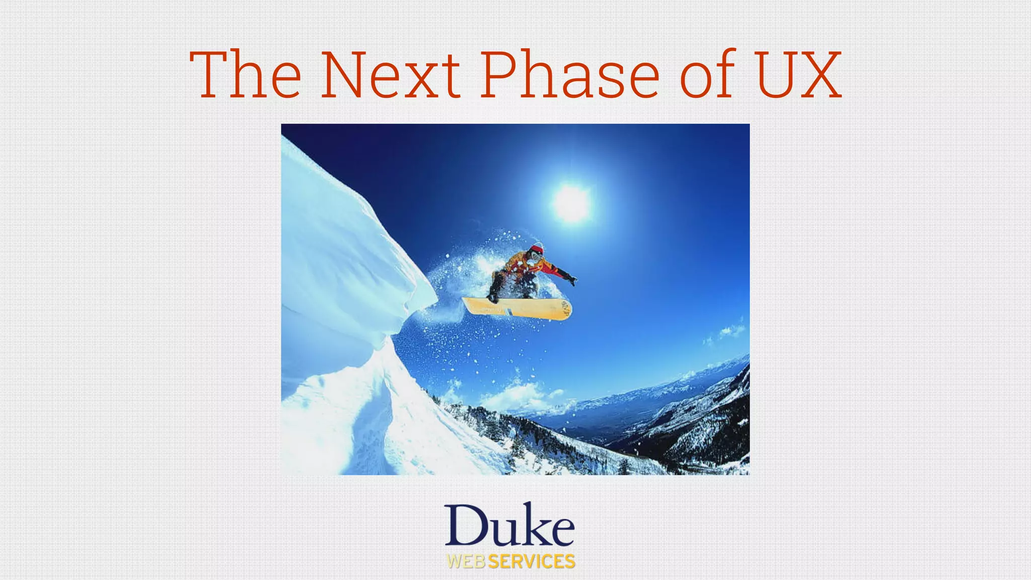 The Next Phase of UX
 