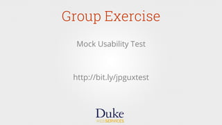 Group Exercise
Mock Usability Test
http://bit.ly/jpguxtest
 