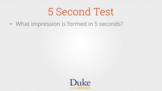 5 Second Test
•  What impression is formed in 5 seconds?
 