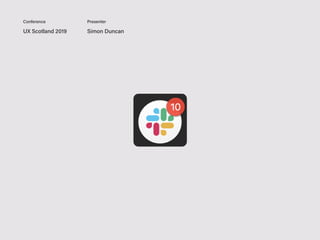 UX Scotland 2019 Simon Duncan
Conference Presenter
 