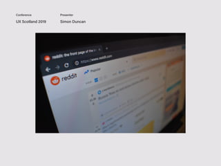 UX Scotland 2019 Simon Duncan
Conference Presenter
 