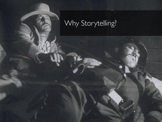Why Storytelling?
 